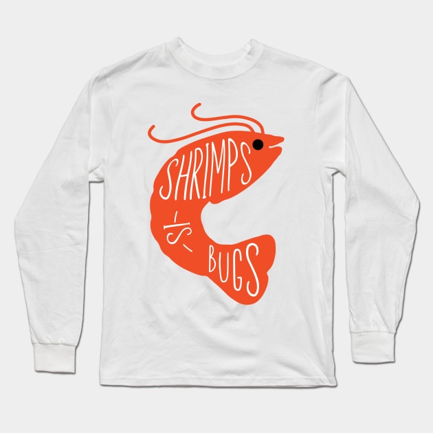 shrimps is bugs Long Sleeve T-Shirt by Noureddine Ahmaymou 